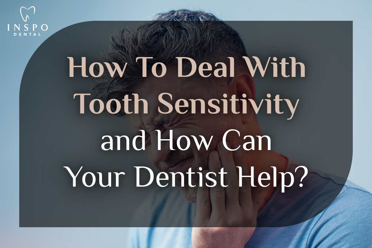 How-To-Deal-With-Tooth-Sensitivity-and-How-Can-Your-Dentist-Help-Featured-11-Feb-2025