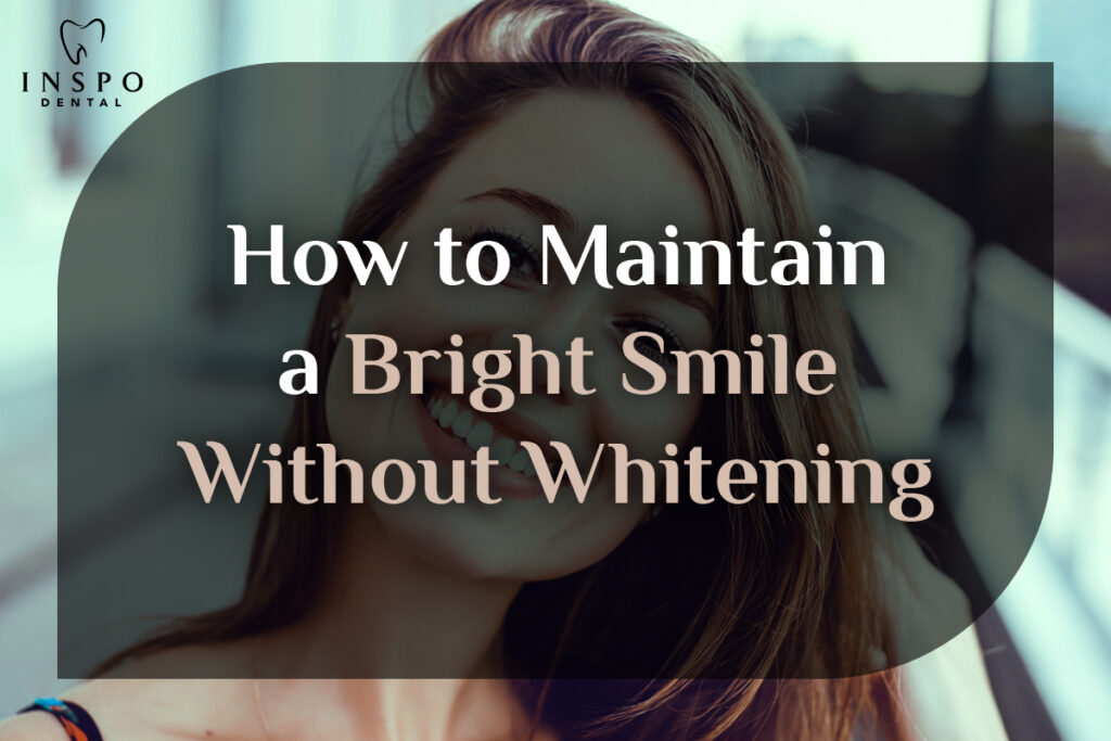 How-to-Maintain-a-Bright-Smile-Without-Whitening