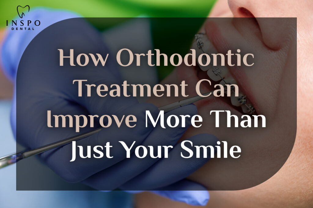 How-Orthodontic-Treatment-Can-Improve-More-Than-Just-Your-Smile