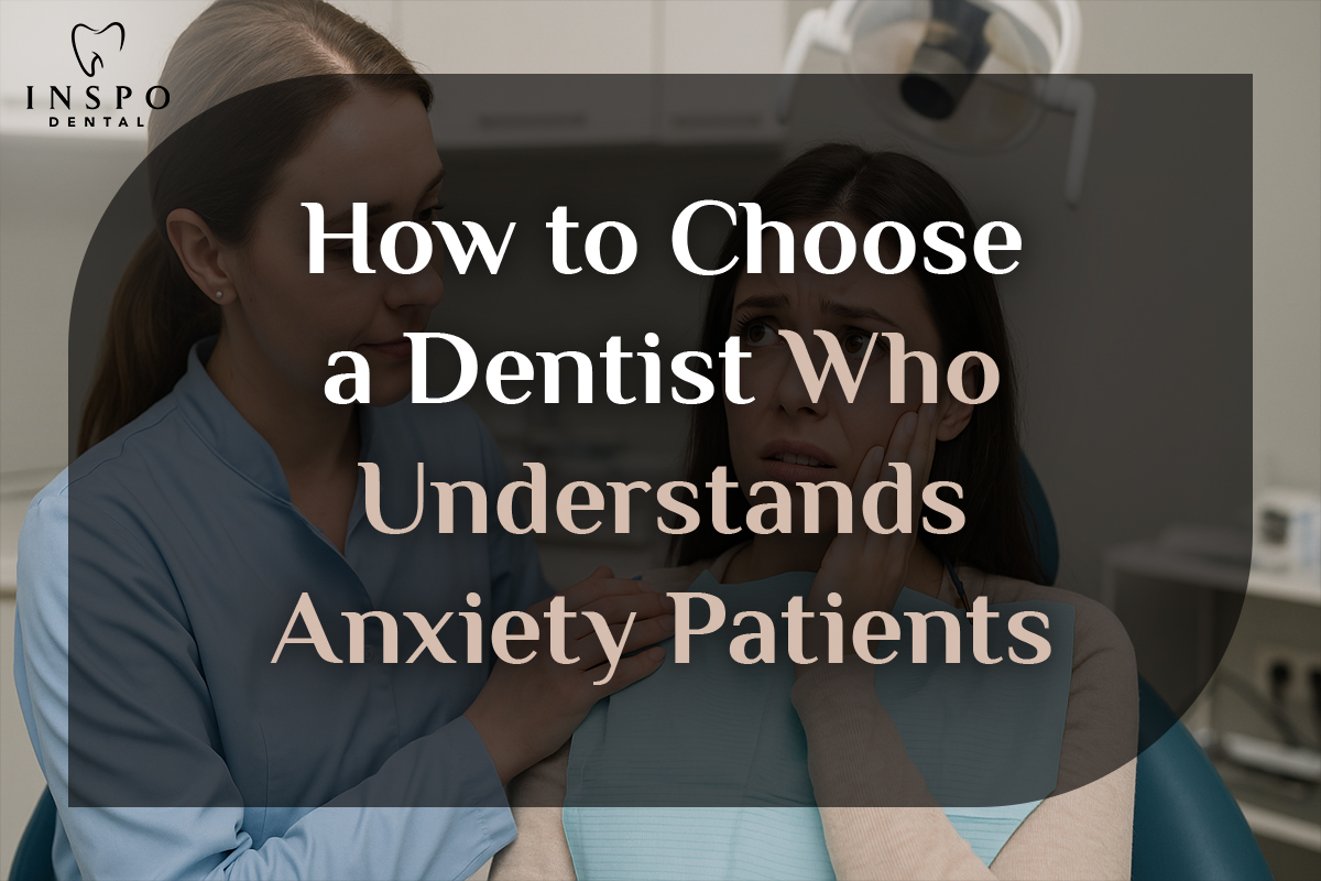 How-to-Choose-a-Dentist-Who-Understands-Anxiety-Patients