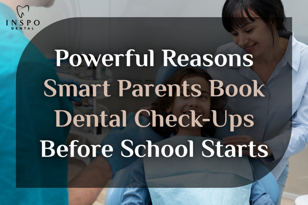 Powerful-Reasons-Smart-Parents-Book-Dental-Check-Ups-Before-School-Starts
