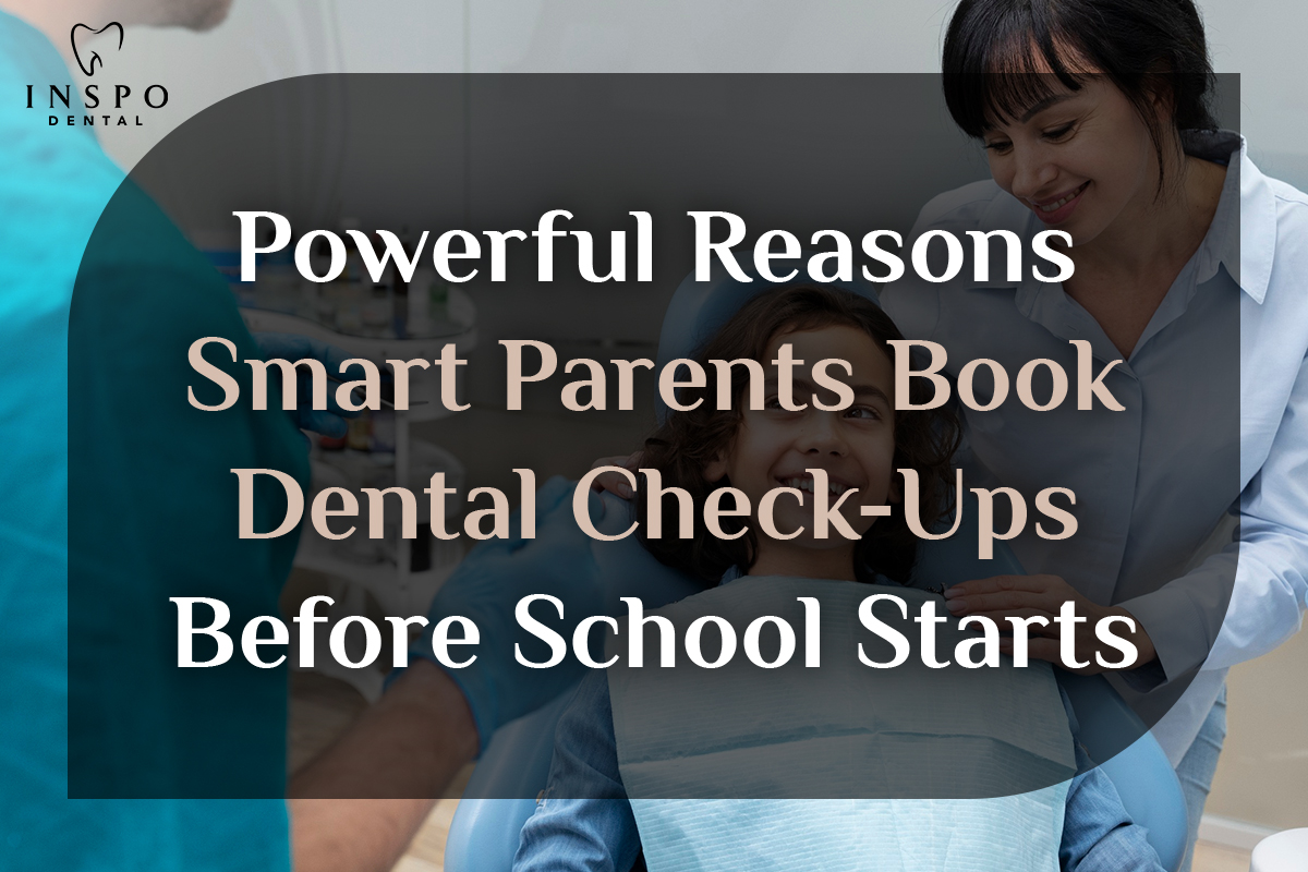 Powerful-Reasons-Smart-Parents-Book-Dental-Check-Ups-Before-School-Starts
